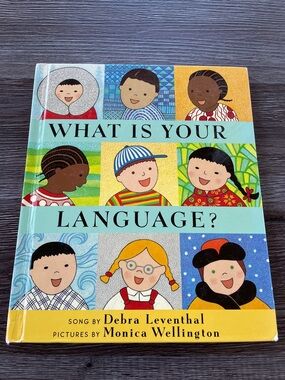 What Is Your Language? Picture Book by Debra Leventhal and Monica Wellington